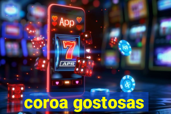 coroa gostosas